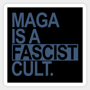 Maga is a Fascist Cult - blue gray Magnet